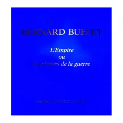 BUFFET Bernard - Catalogue d'exposition " L'empire ou les plaisirs de la guerre "